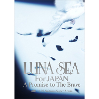 ＜avex mu-mo＞ LUNA SEA For JAPAN A Promise to The Brave 2011.10.22 SAITAMA SUPER ARENA