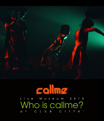 ＜avex mu-mo＞ callme Live Museum 2015 Who is callme? at CLUB CITTA’（Blu-ray）【スマプラ対応】