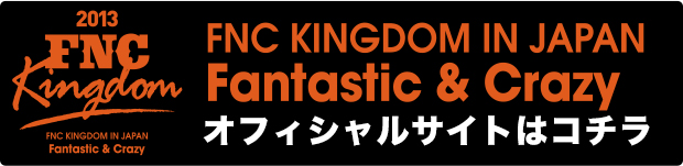 FNC KINGDOM IN JAPAN -Fantastic&Crazy-ItBVTCg̓R`