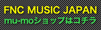 FNC MUSIC JAPAN mu-moVbv̓R`