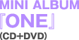MINI ALBUM『ONE』（CD+DVD）