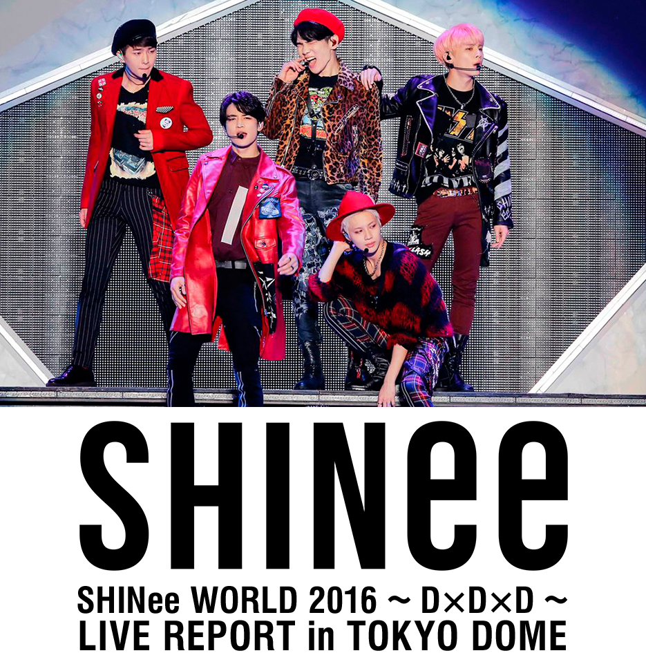 Shinee World 16 D D D Live Report In Tokyo Dome