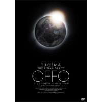 DJ OZMA THE FINAL PARTY “OFFO” -OZMA FOREVER FOREVER OZMA-
