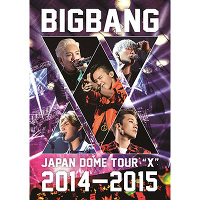 BIGBANG JAPAN DOME TOUR 2014～2015 “X”（2枚組DVD）
