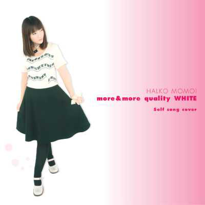 more&more quality WHITE `Self song cover`