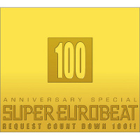 SUPER EUROBEAT VOL．100  ANNIVERSARY SPECIAL REQUEST COUNTDOWN 100!!