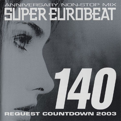 SUPER EUROBEAT VOL．140 ～REQUEST COWNTDOWN 2003～｜SUPER EUROBEAT