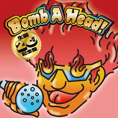 Bomb A Head! ���a20���N�L�O�Ձi���j