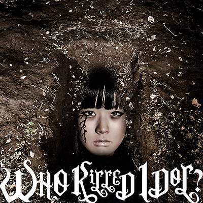 WHO KiLLED IDOL?ifՁj