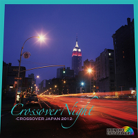 CROSSOVER NIGHT`CROSSOVER JAPAN 2012`