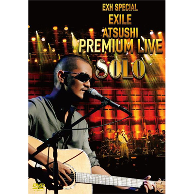 EXH SPECIAL EXILE ATSUSHI PREMIUM LIVE SOLO