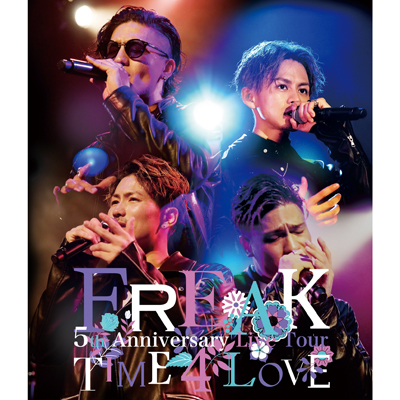 FREAK 5th Anniversary Live Tour TIME 4 LOVE（Blu-ray+スマプラ）