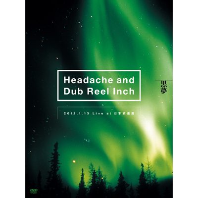 Headache and Dub Reel Inch 2012.1.13 Live at 日本武道館
