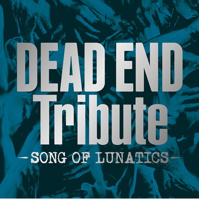 DEAD END Tribute -SONG OF LUNATICS-