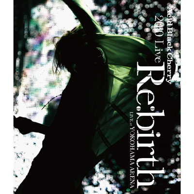 2010 Live “Re:birth” ～Live at YOKOHAMA ARENA～【Blu-ray Disc 