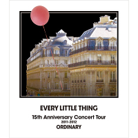 【Blu-ray】EVERY LITTLE THING 15th Anniversary Concert Tour 2011-2012 ORDINARY