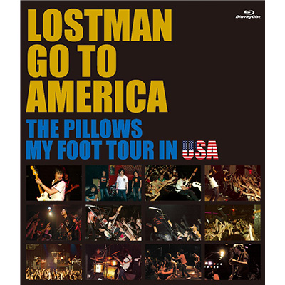 LOSTMAN GO TO AMERICA �`THE PILLOWS MY FOOT TOUR IN USA�`�iBlu-ray Disc�j
