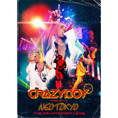 CRAZYBOY presents NEOTOKYO ～THE PRIVATE PARTY 2018～（2DVD+スマプラ）
