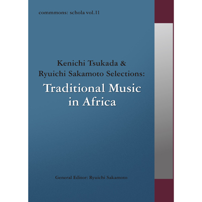 commmons: schola vol.11 Kenichi Tsukada & Ryuichi Sakamoto Selections: Traditional Music in Africa