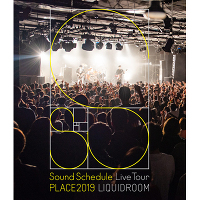 Sound Schedule Live Tour gPLACE2019h LIQUIDROOMiBlu-rayj