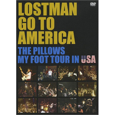 LOSTMAN GO TO AMERICA `THE PILLOWS MY FOOT TOUR IN USA`