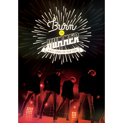 U-KISS JAPAN LIVE TOUR 2018 Burn the SUMMERiDVD2g+X}vj