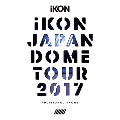 iKON JAPAN DOME TOUR 2017 ADDITIONAL SHOWS i3DVD+2CD+X}v[r[~[WbNj