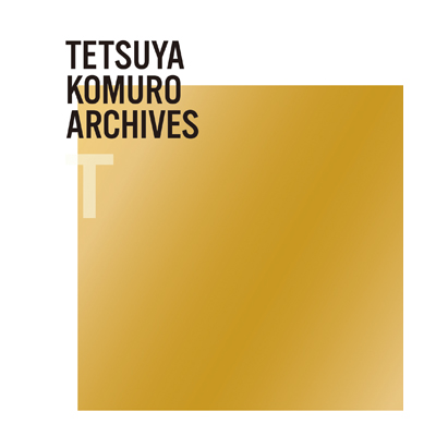 TETSUYA KOMURO ARCHIVES 