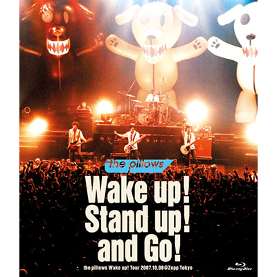 Wake up! Stand up! and Go!@-the pillows Wake up! Tour 2007.10.08 @Zepp TokyoiBlu-ray Discj