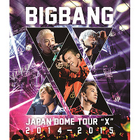 BIGBANG JAPAN DOME TOUR 2014～2015 “X”（2枚組Blu-ray）