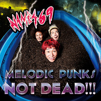 MELODIC PUNKS NOT DEAD!!!（CD+DVD）