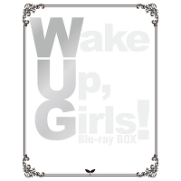 Wake Up, Girls！　Blu-ray BOX
