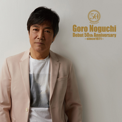 Goro Noguchi@Debut 50th Anniversary@`since1971`iAL{eCNAEgCuj