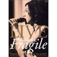 LIVE ”Fragile” 2005 at GLORIA CHAPEL