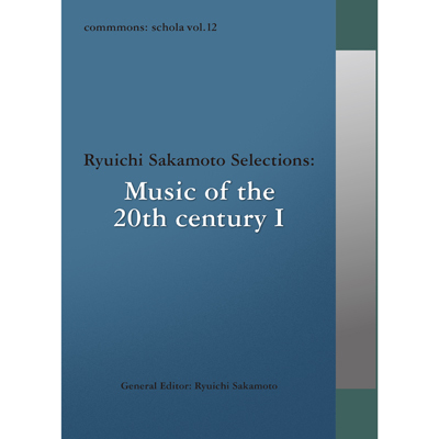 commmons: schola vol.12 Ryuichi Sakamoto Selections: Music of the 20th century I(CD)