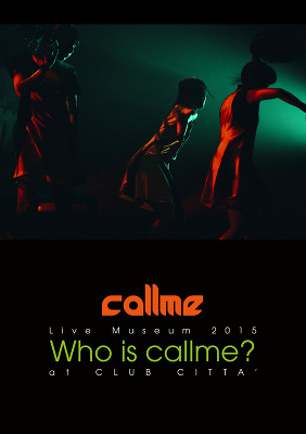 callme Live Museum 2015 Who is callme? at CLUB CITTA’（DVD）【スマプラ対応】