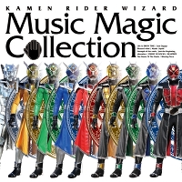 KAMEN RIDER WIZARD Music Magic Collection（CD＋DVD）