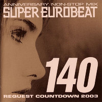 SUPER EUROBEAT VOL．140 ～REQUEST COWNTDOWN 2003～