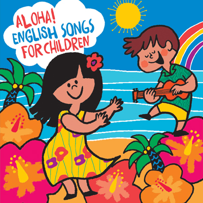 AnIDEǂ̂^Aloha! English Songs for ChildreniCDj