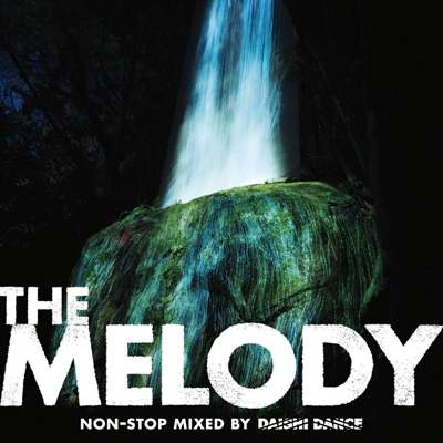 THE MELODY non-stop mixed by DAISHI DANCE（CD）