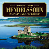 メンデルスゾーン：交響曲第3番《スコットランド》、他