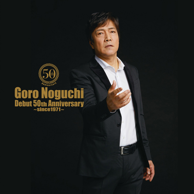 Goro Noguchi@Debut 50th Anniversary@`since1971`iAL Onlyj