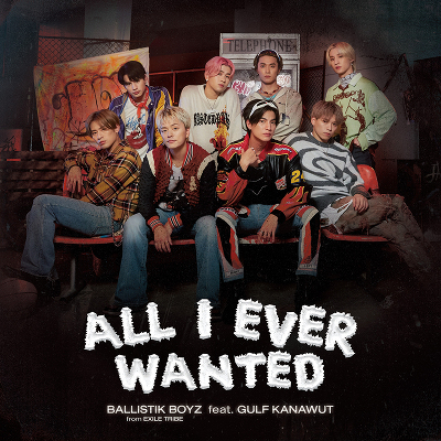 All I Ever Wanted feat.GULF KANAWUT(CD)｜BALLISTIK BOYZ from EXILE TRIBE ｜mu-moショップ