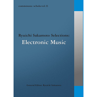 commmons: schola vol.13 Ryuichi Sakamoto Selections: Electronic Music
