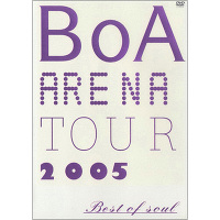 BoA ARENA TOUR 2005-BEST OF SOUL-