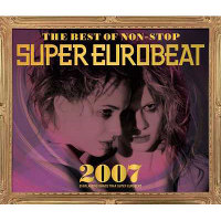 THE BEST OF NON-STOP SUPER EUROBEAT 2007