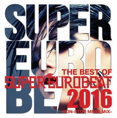 THE BEST OF SUPER EUROBEAT 2016 -NON STOP MEGA MIX-