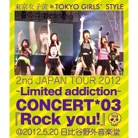 【Blu-ray】　2nd JAPAN TOUR 2012～Limited addiction～ CONCERT*03『Rock you!』@2012.5.20 日比谷野外音楽堂