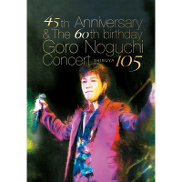 45th Anniversary　& The 60th birthday Goro Noguchi Concert 渋谷105【DVD】