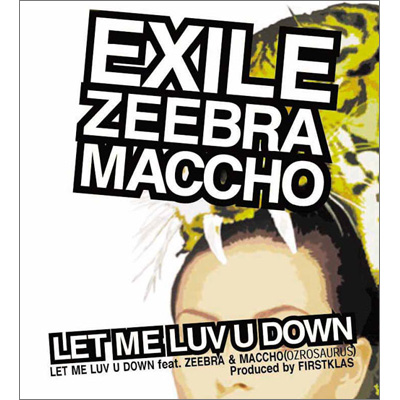 LET ME LUV U DOWN feat. ZEEBRA & MACCHO�iOZROSAURUS�j